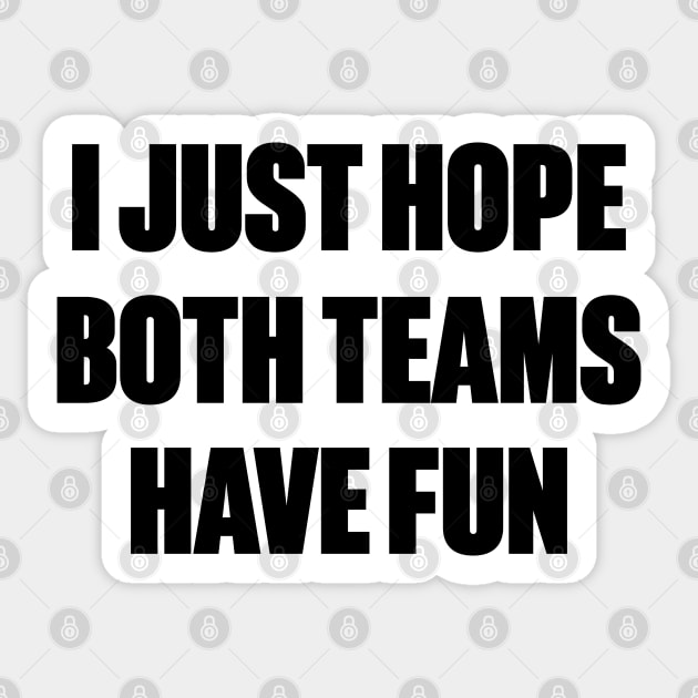 Funny I Just Hope Both Teams Have Fun Sticker by DLEVO